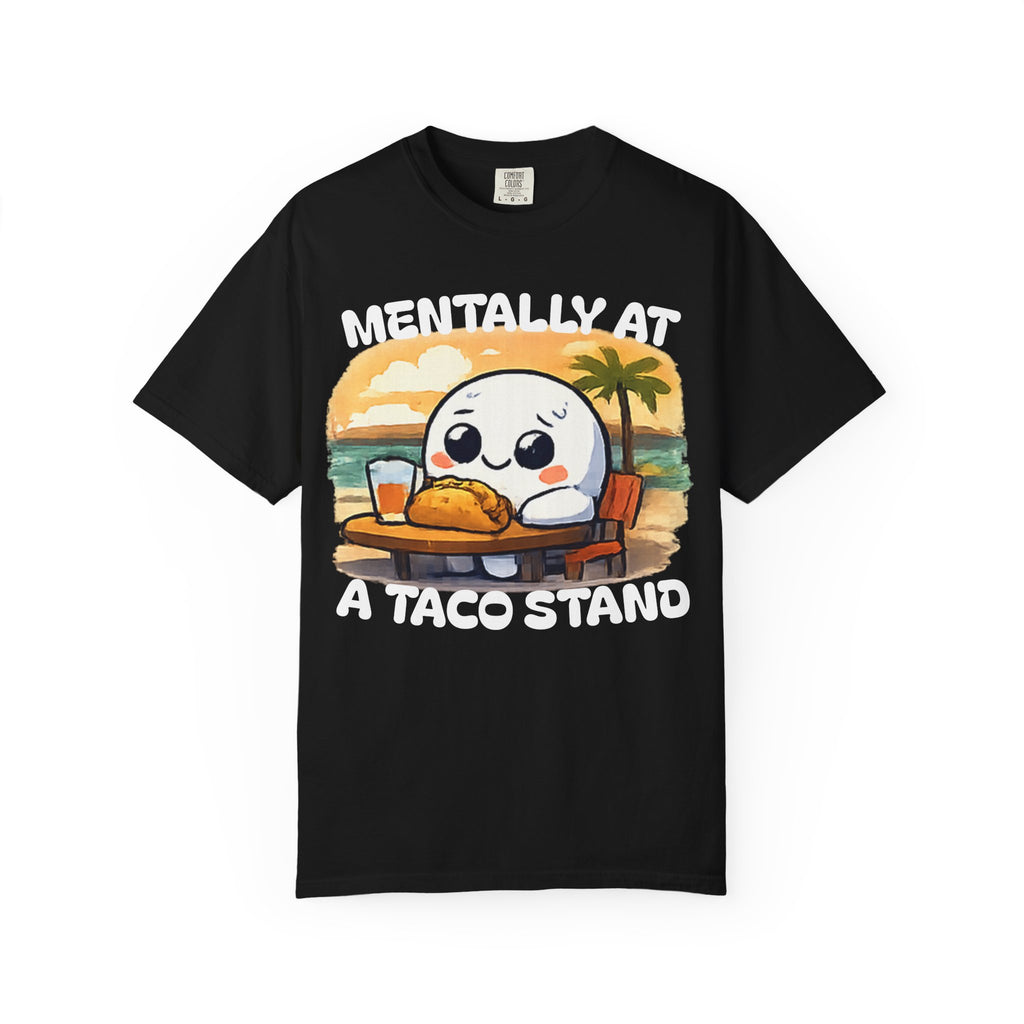 T-Shirt — "Mentally At A Taco Stand" Cute Taco Lover Tee