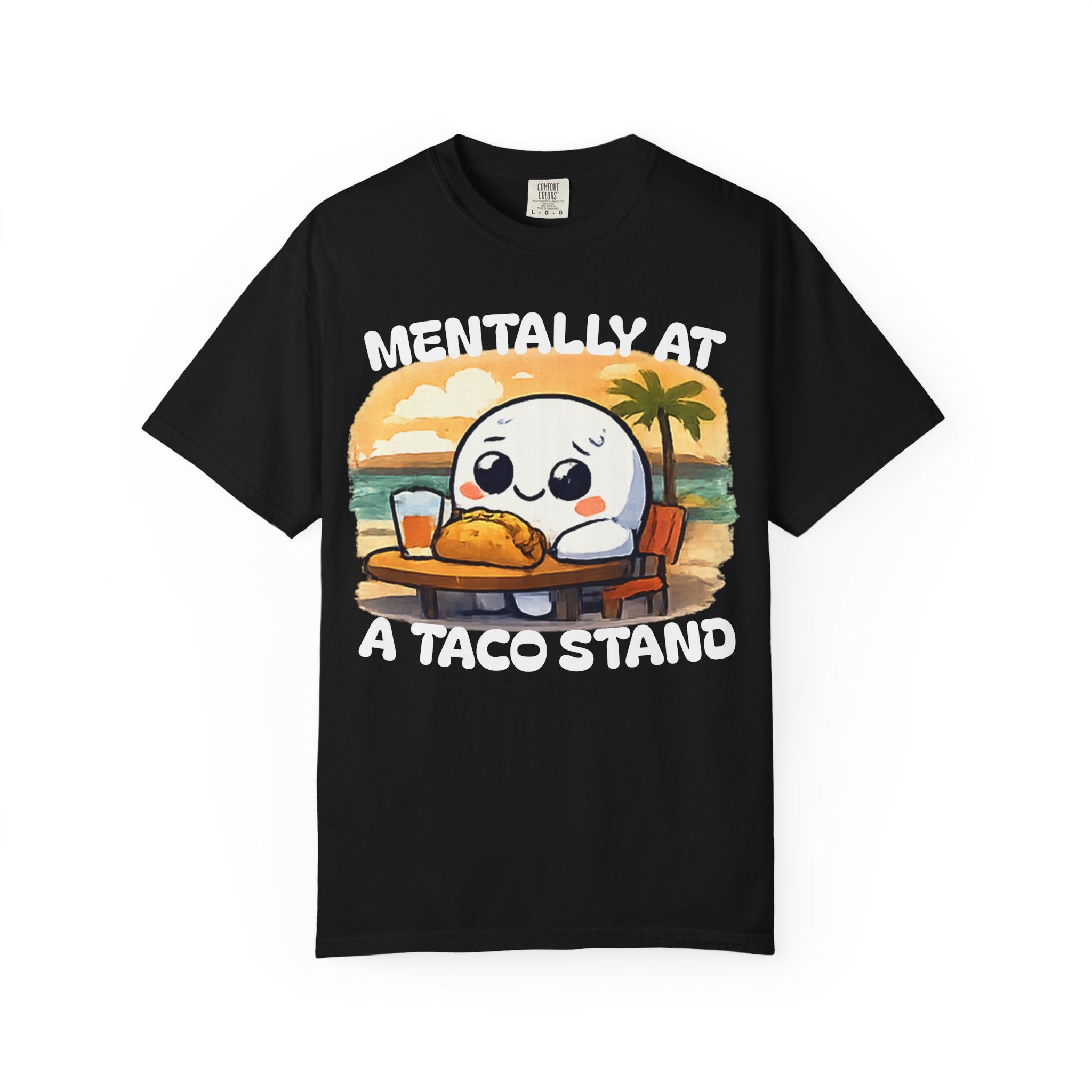 T-Shirt — "Mentally At A Taco Stand" Cute Taco Lover Tee
